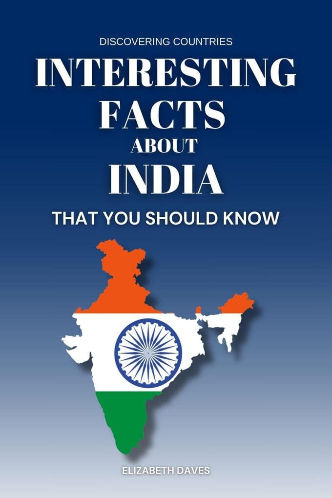 Interesting Facts About India That You Should Know (Discovering Countries)