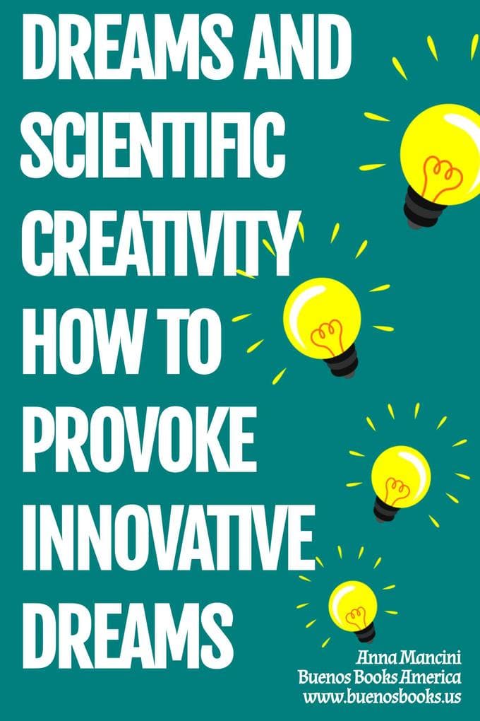 Dreams And Scientific Creativity: How To Provoke Innovative Dreams (The Art of Dreaming, #8)