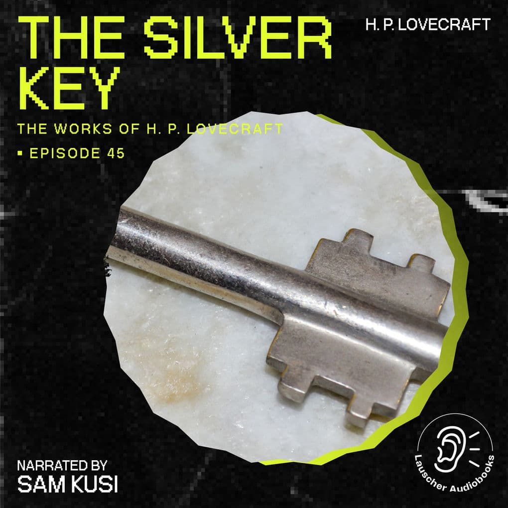 The Silver Key (The Work of H. P. Lovecraft, Episode 45)