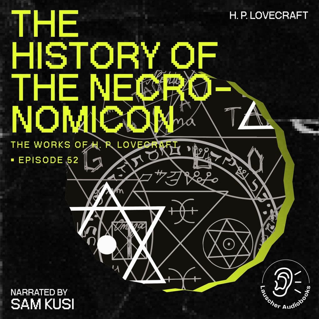 The History of the Necronomicon (The Work of H. P. Lovecraft, Episode 52)