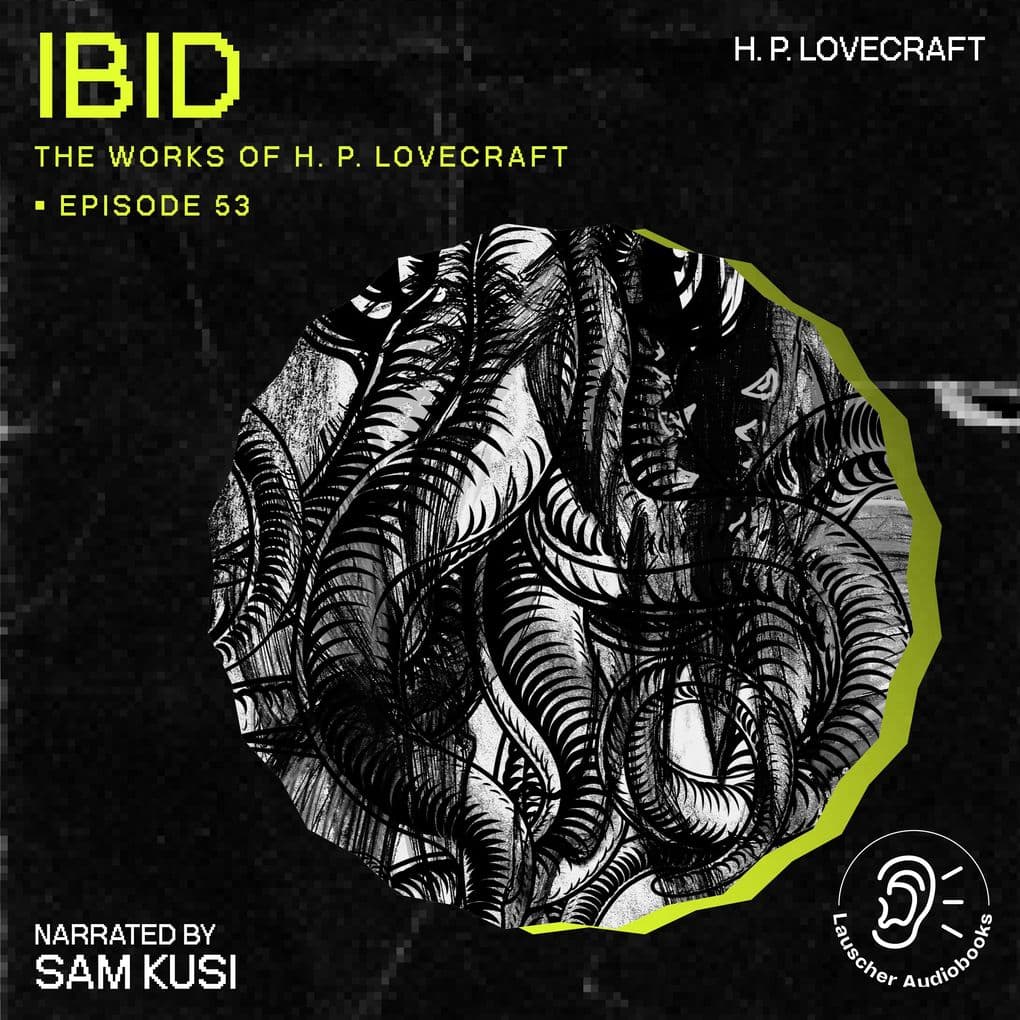 Ibid (The Work of H. P. Lovecraft, Episode 53)