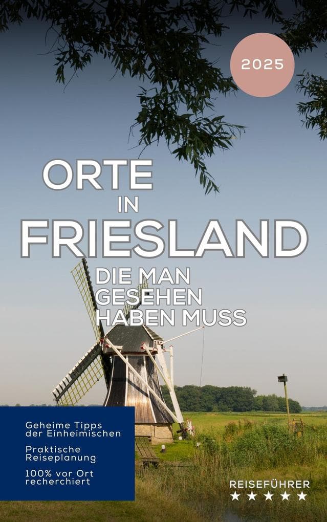 Orte in Friesland, die man gesehen haben muss: Reiseführer (2025)