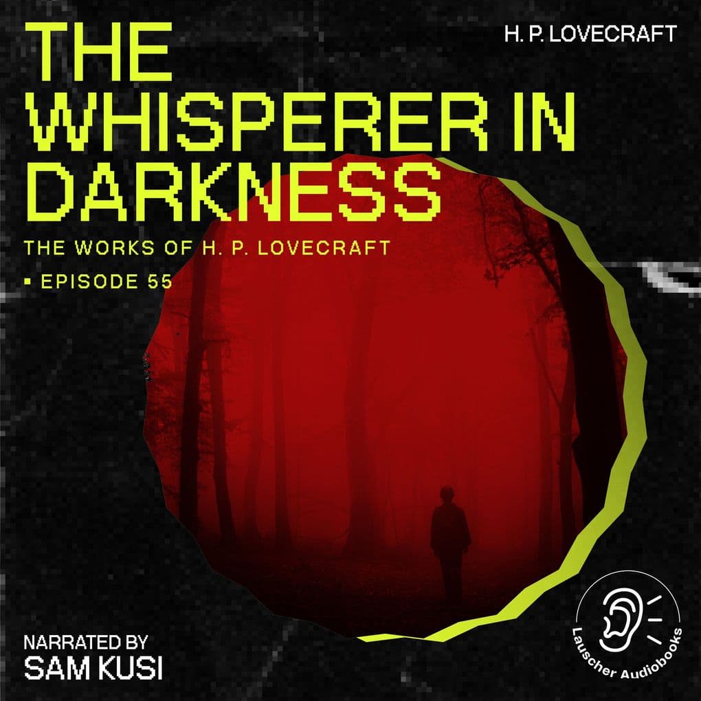 The Whisperer in Darkness (The Work of H. P. Lovecraft, Episode 55)