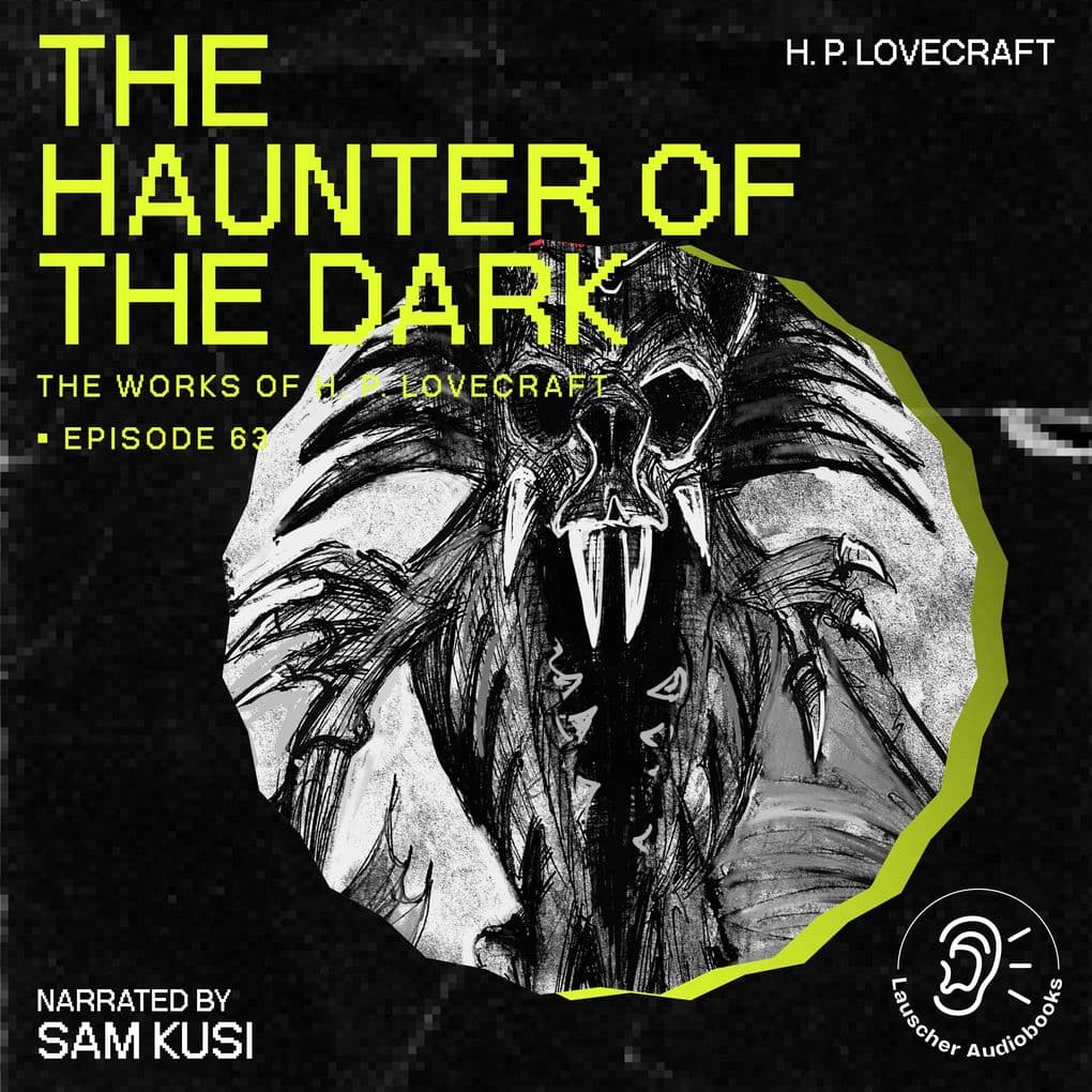 The Haunter of the Dark (The Work of H. P. Lovecraft, Episode 63)