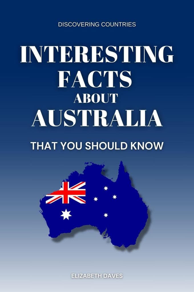 Interesting Facts About Australia That You Should Know (Discovering Countries)