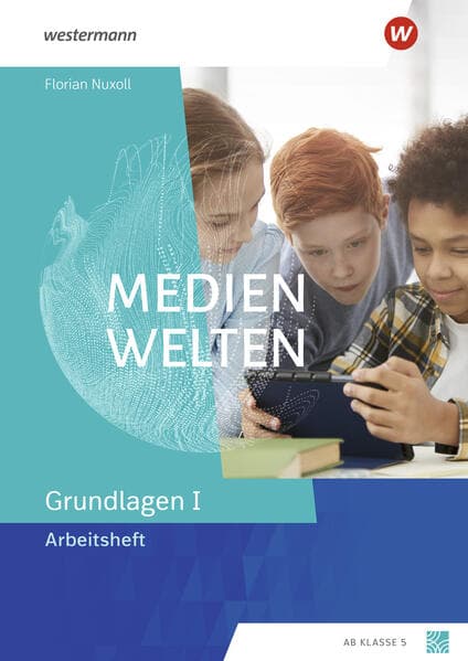 Medienwelten - Arbeitsheft Grundlagen 1