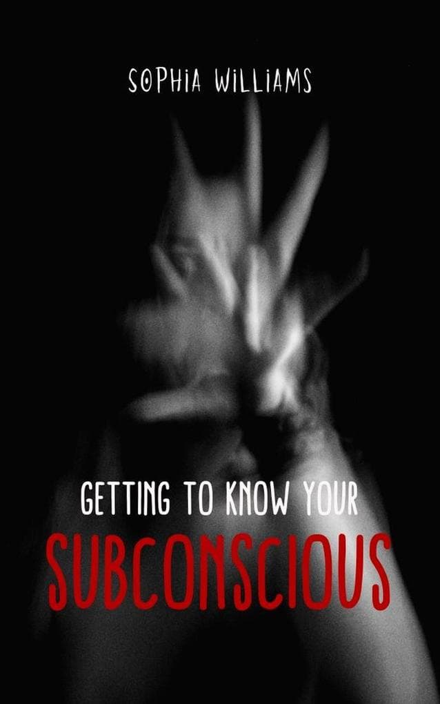 Getting to Know Your Subconscious (Controlling your Mind, #1)