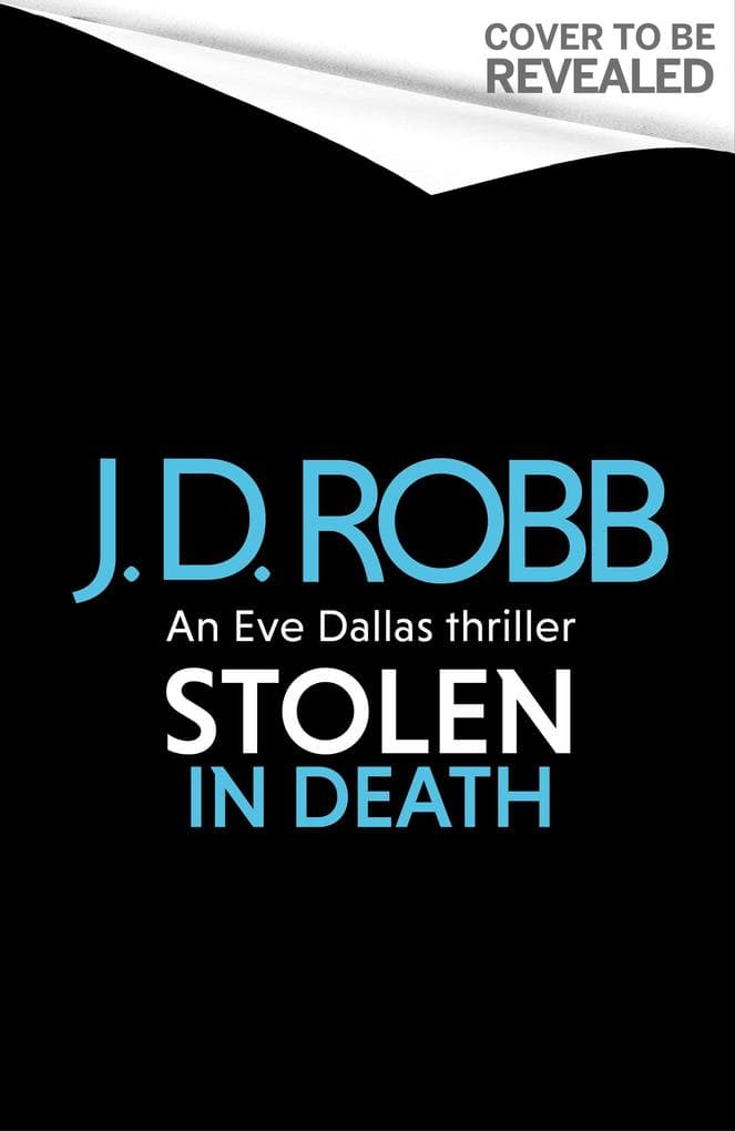 Stolen in Death: An Eve Dallas thriller (In Death 62)