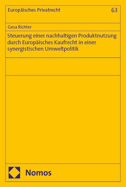 Steuerung einer nachhaltigen Produktnutzung durch Europäisches Kaufrecht in einer synergistischen Umweltpolitik