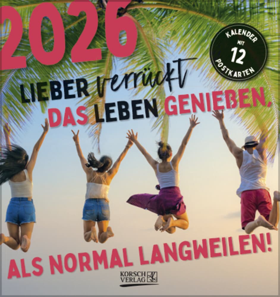 Lieber verrückt das Leben genießen 2026