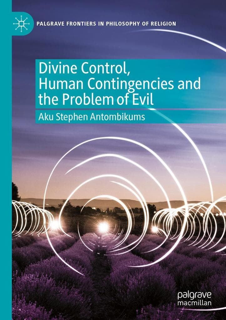 Divine Control, Human Contingencies and the Problem of Evil