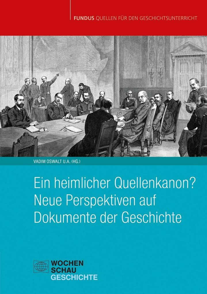 Ein heimlicher Quellenkanon? Neue Perspektiven auf Dokumente der Geschichte