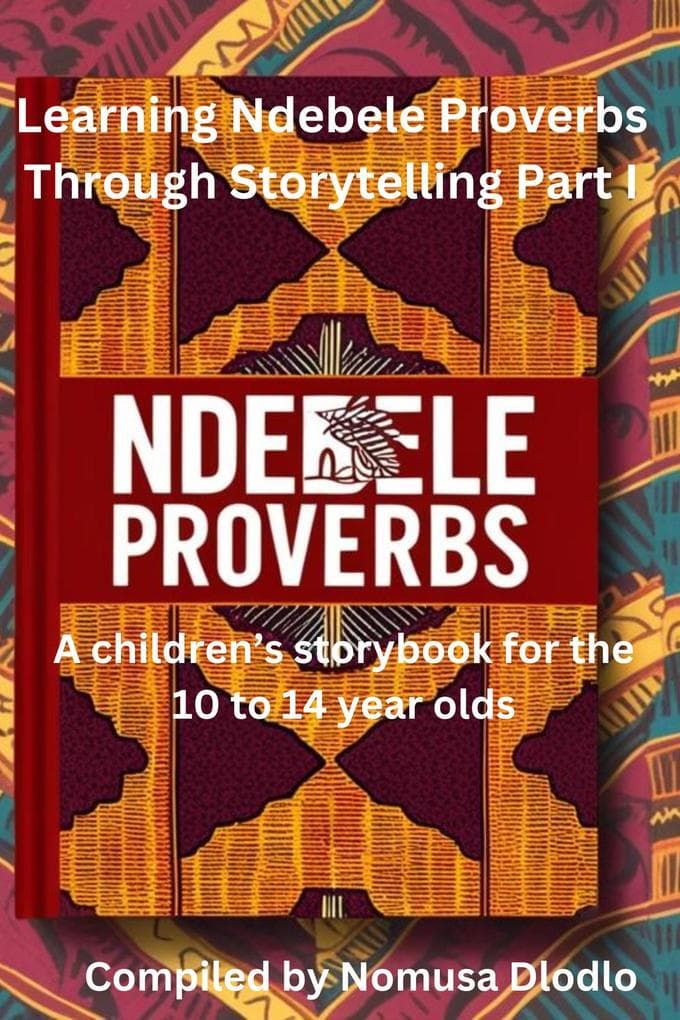 Learning Ndebele Proverbs Through Storytelling Part I