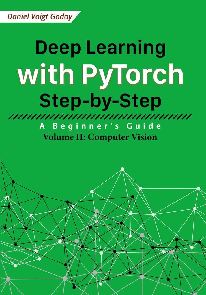 Deep Learning with PyTorch Step-by-Step: A Beginner's Guide - Volume II: Computer Vision
