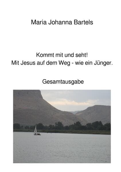 Kommt mit und seht! Mit Jesus auf dem Weg - wie ein Jünger.