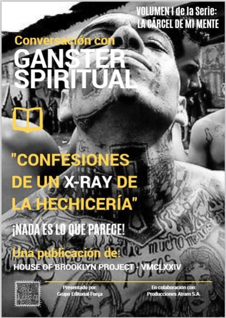 Conversación con Ganster Spiritual: "Confesiones de un X-Ray de la Hechicería" (LA CÁRCEL DE MI MENTE, #1)