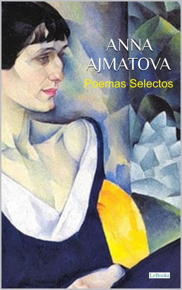 ANNA AJMATOVA: Poemas Selectos