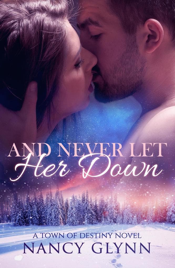And Never Let Her Down (Town of Destiny, #4)