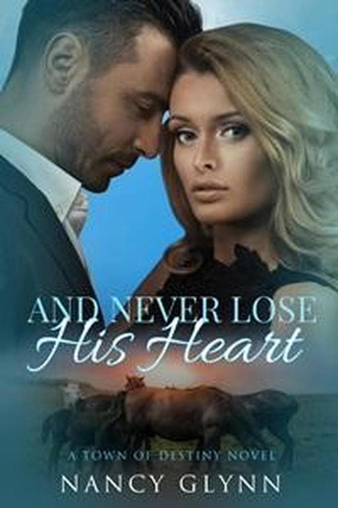 And Never Lose His Heart (Town of Destiny, #3)