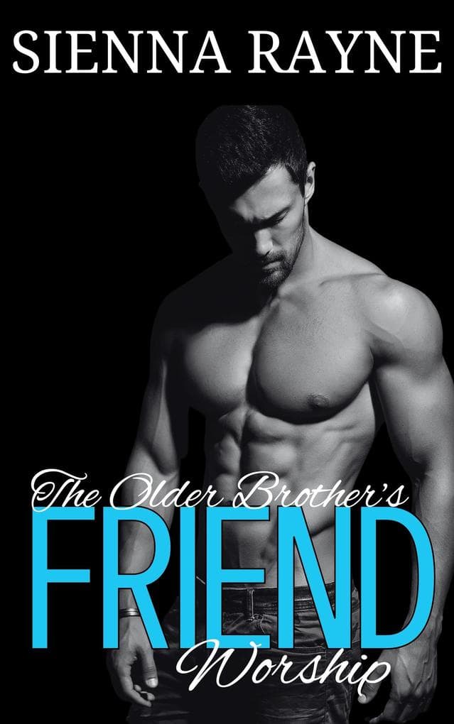 The Older Brother's Friend Worship (The Hot Friend, #2)