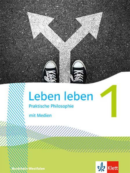 Leben leben 1. Praktische Philosophie. Schulbuch mit Medien Klasse 5/6. Ausgabe Nordrhein-Westfalen