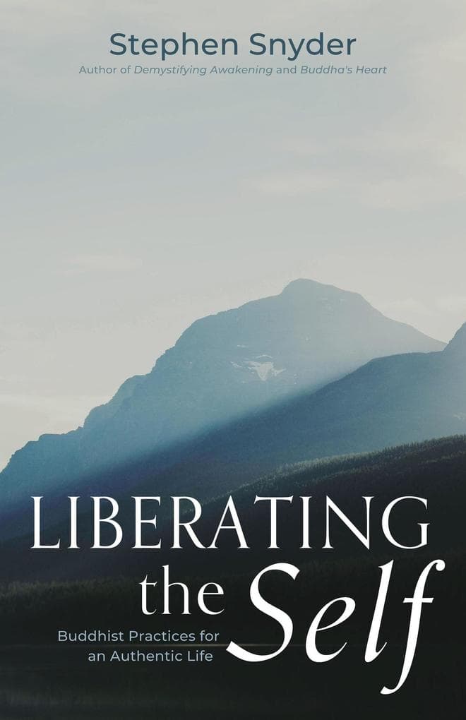 Liberating the Self: Buddhist Practices for an Authentic Life