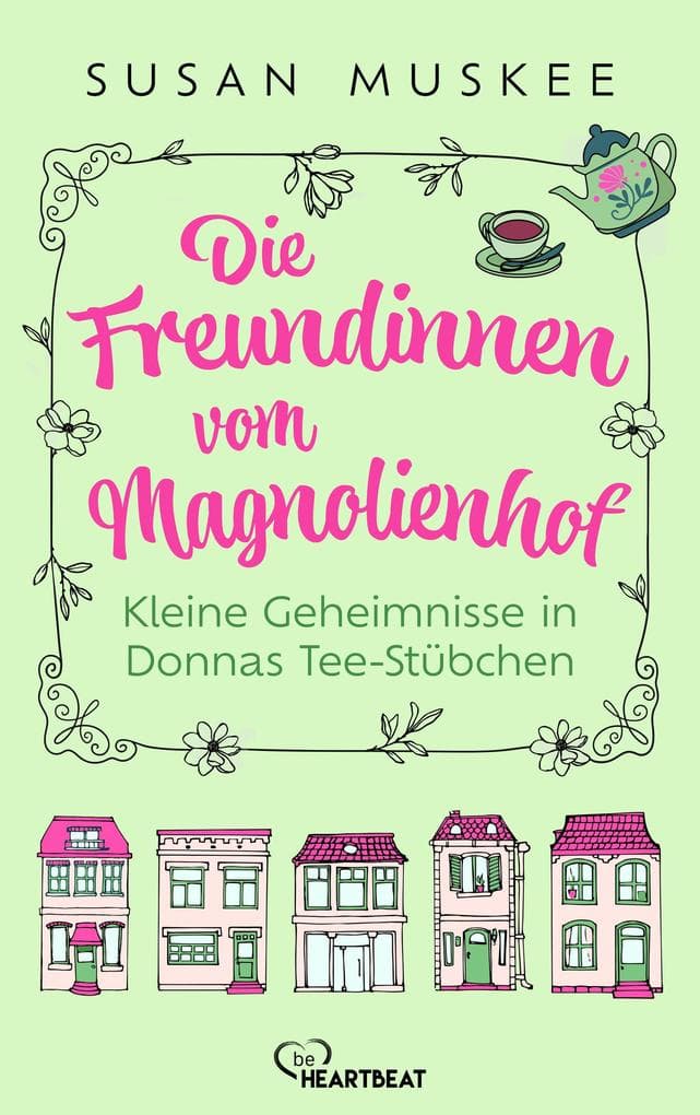Die Freundinnen vom Magnolienhof - Kleine Geheimnisse in Donnas Teestübchen