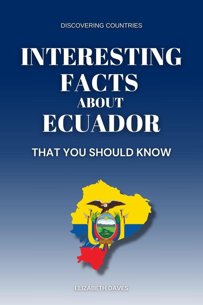 Interesting Facts About Ecuador That You Should Know (Discovering Countries)