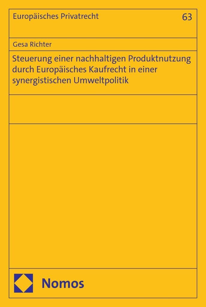 Steuerung einer nachhaltigen Produktnutzung durch Europäisches Kaufrecht in einer synergistischen Umweltpolitik