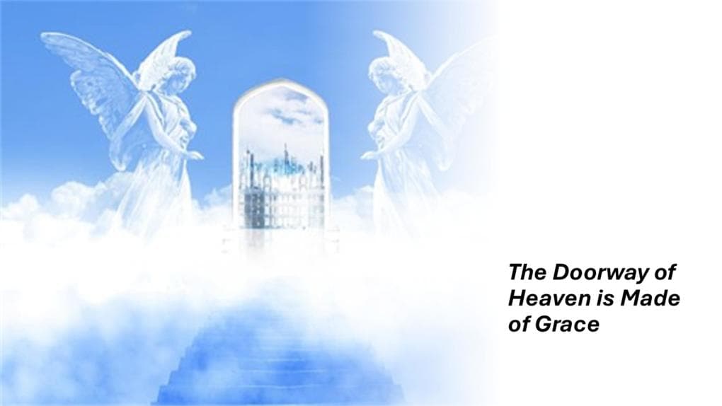 The Doorway of Heaven is Made of Grace
