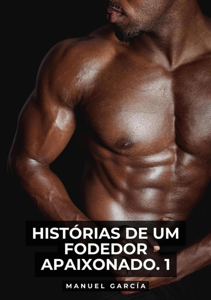Histórias de um Fodedor Apaixonado. 1
