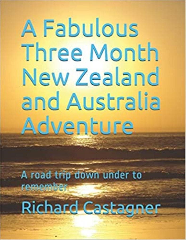A Fabulous Three Month New Zealand and Australia Adventure (The Road Trip Series, #5)