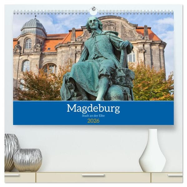 Magdeburg - Landeshauptstadt Sachsen-Anhalts (hochwertiger Premium Wandkalender 2026 DIN A2 quer), Kunstdruck in Hochglanz