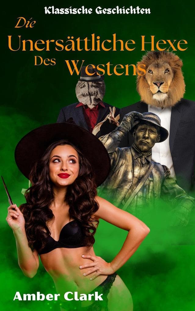 Die Unersättliche Hexe des Westens (Klassische Geschichten)