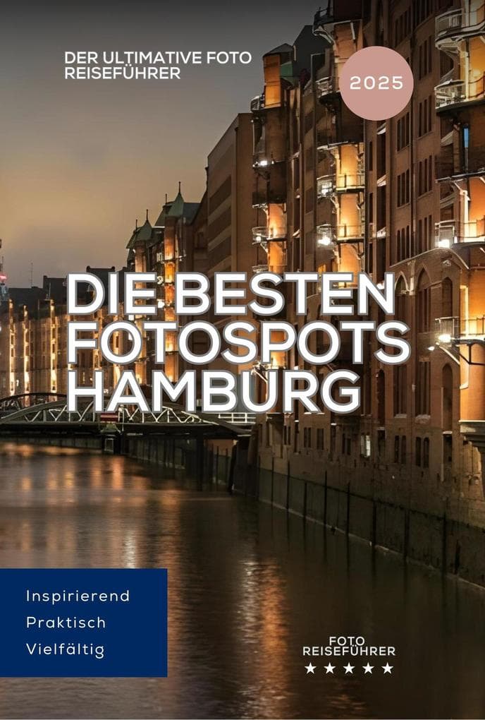 Die besten Fotospots Hamburg: Der ultimative Foto-Reiseführer (Photo Location Finder Hamburg)