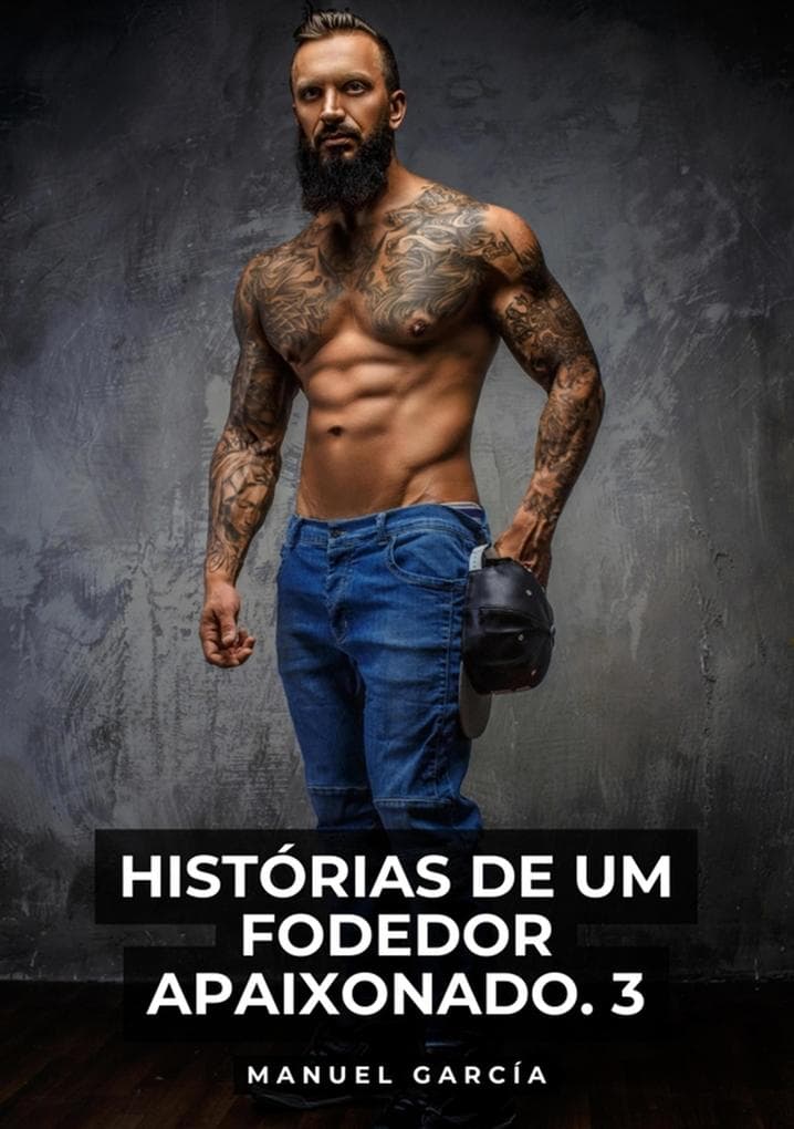 Histórias de um Fodedor Apaixonado. 3