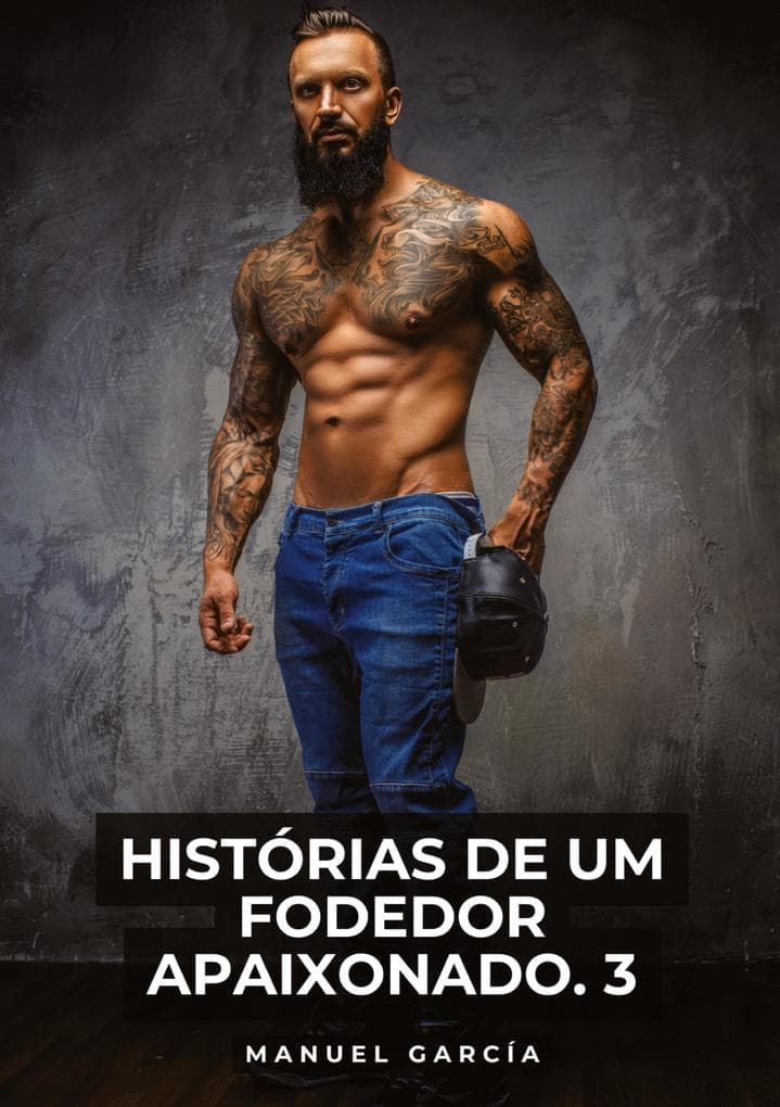 Histórias de um Fodedor Apaixonado. 3