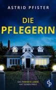 Die Pflegerin | Ein mitreißender Psychothriller mit Spannung bis zur letzten Seite