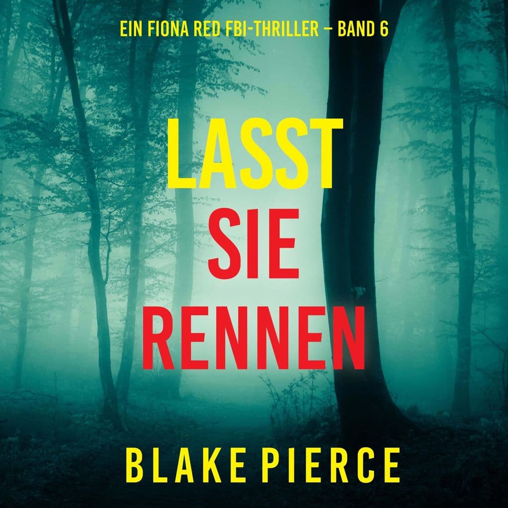 Lasst Sie Rennen (Ein Fiona Red FBI-Thriller Band 6)