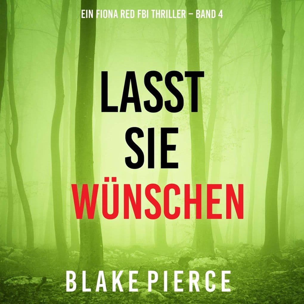 Lasst Sie Wünschen (Ein Fiona Red FBI Thriller Band 4)
