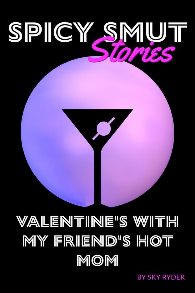 Valentine's With My Friend's Hot Mom (Spicy Smut Stories)