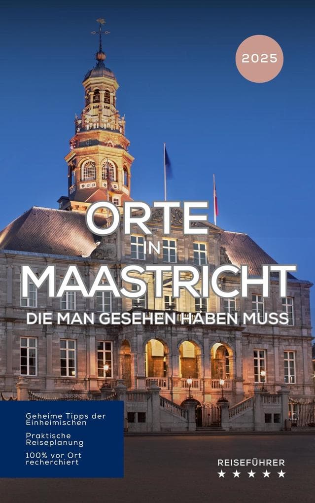 Orte in Maastricht, die man gesehen haben muss: Reiseführer (Das kleine Reisebuch)
