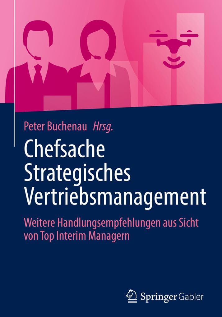 Chefsache Strategisches Vertriebsmanagement: Weitere Handlungsempfehlungen aus Sicht von Top Interim Managern