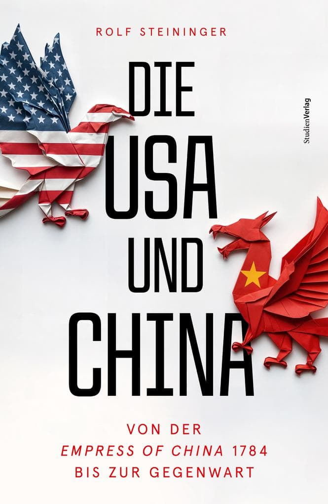 Die USA und China: Von der Empress of China 1784 bis zur Gegenwart