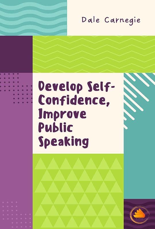 Develop Self-Confidence, Improve Public Speaking