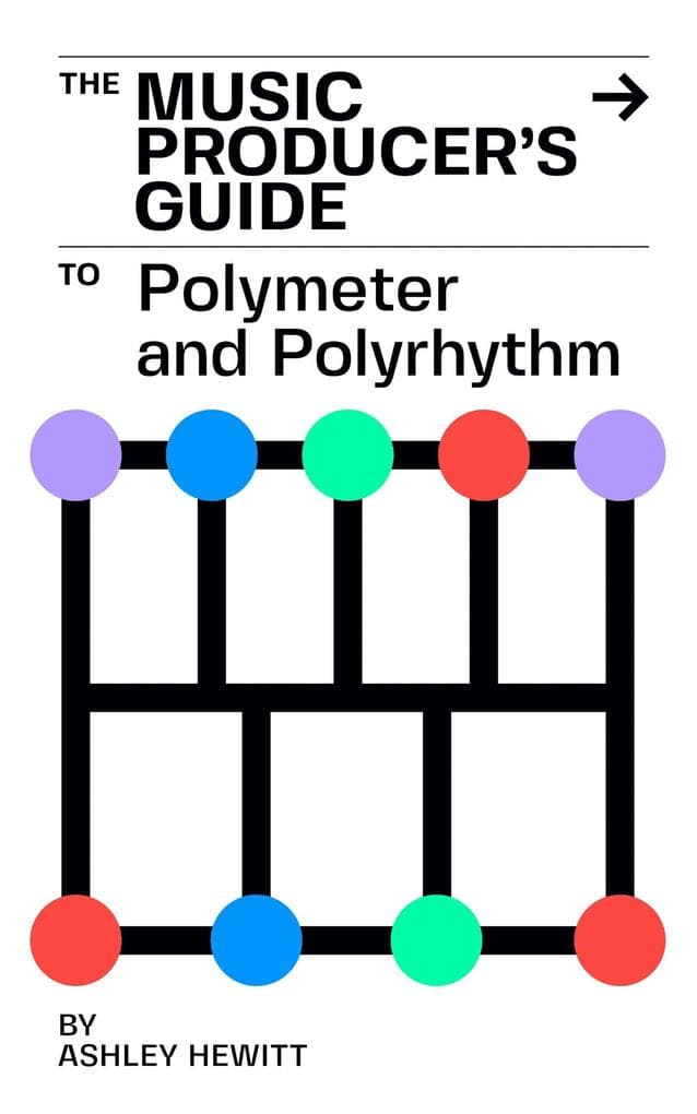 The Music Producer's Guide To Polymeter and Polyrhythm