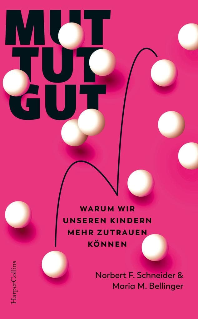 Mut tut gut. Warum wir unseren Kindern mehr zutrauen können