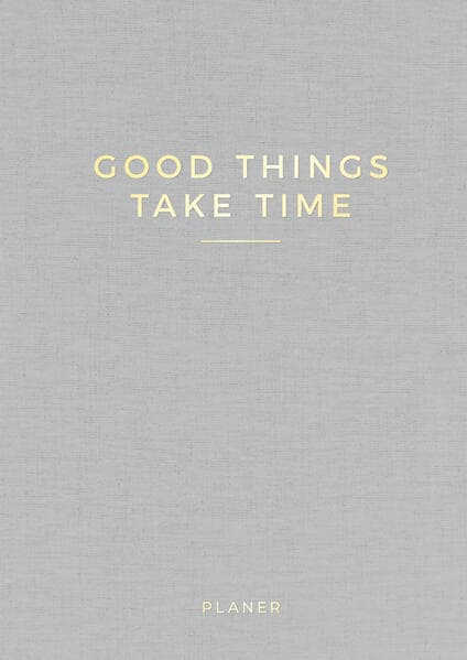 »Good things take time« undatierter Wochenplaner