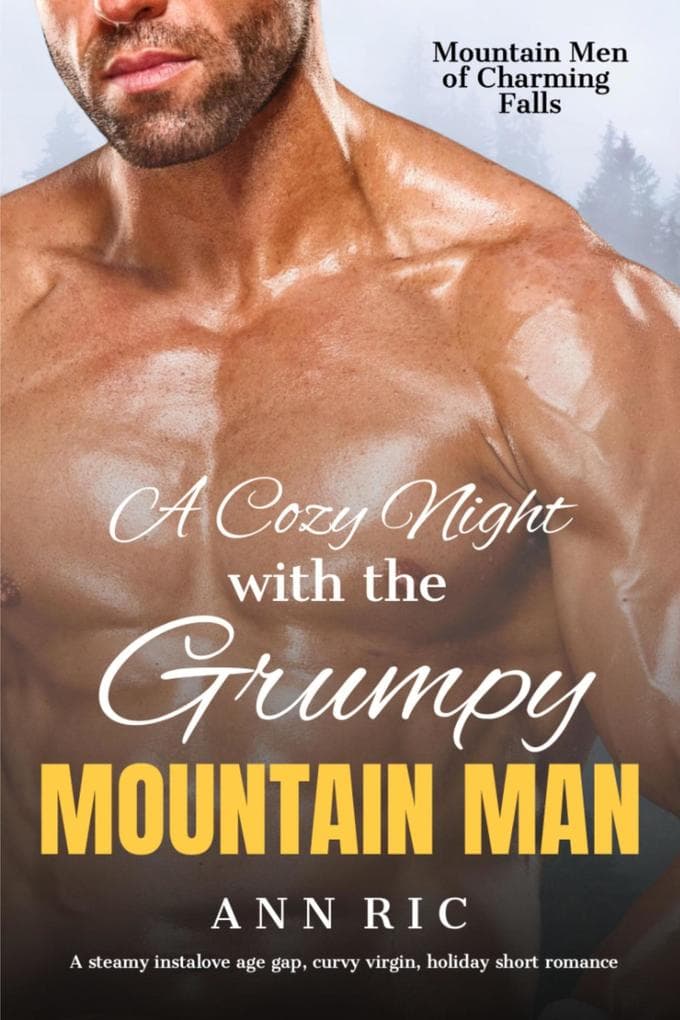 A Cozy Night With The Grumpy Mountain Man: A steamy instalove age gap, curvy virgin, holiday short romance (Mountain Men of Charming Falls, #5)