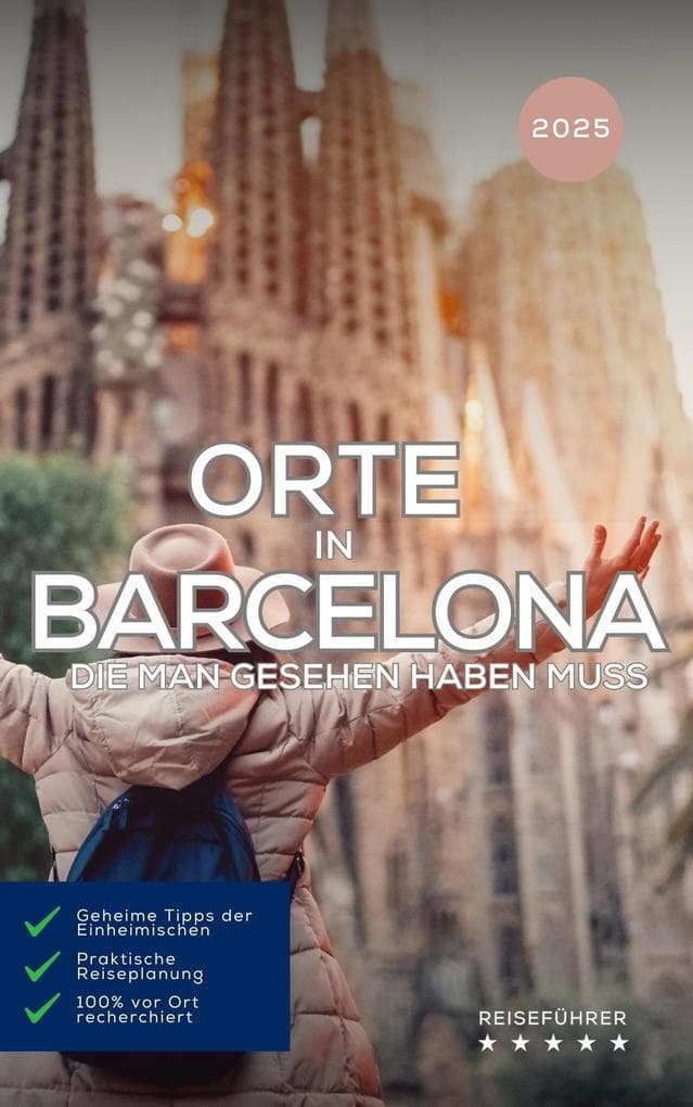 Orte in Barcelona, die man gesehen haben muss: Reiseführer (Das kleine Reisebuch)